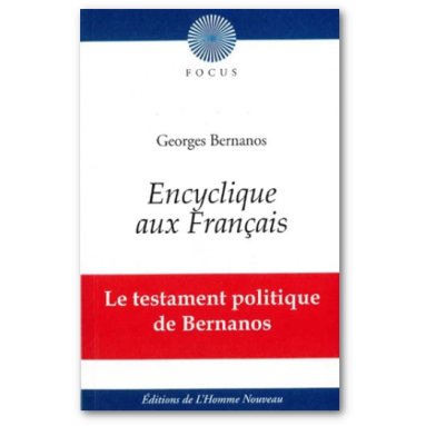 Georges Bernanos - Encyclique aux Français - Le testament politique de Bernanos