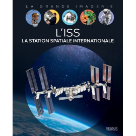 Pierre-François Mouriaux - L'ISS La Station Spatiale Internationale