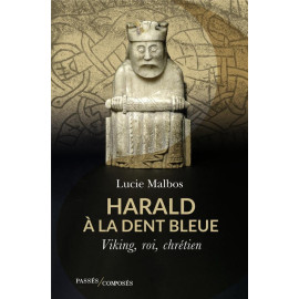 Lucie Malbos - Harald à la dent bleue - Viking, roi, chrétien