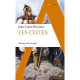 Les Celtes - Histoire d'un mythe