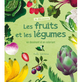 Je découvre les fruits et les légumes en dessinant et en coloriant -