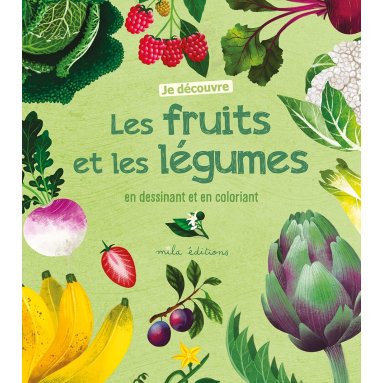 Anne Baudier - Je découvre les fruits et les légumes en dessinant et en coloriant -