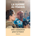 La guerre au féminin - Elles combattent pour la France