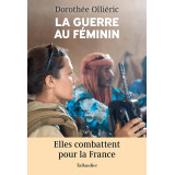 La guerre au féminin - Elles combattent pour la France