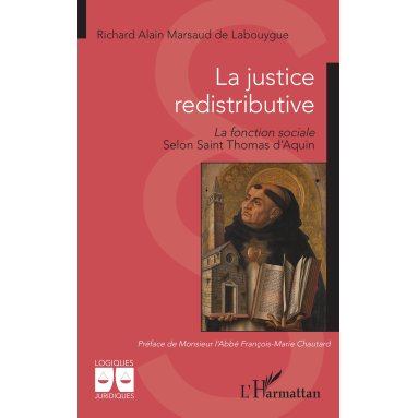 Richard Alain Marssaud de Labouygue - La justice redistributive - La fonction sociale selon saint Thomas d'Aquin