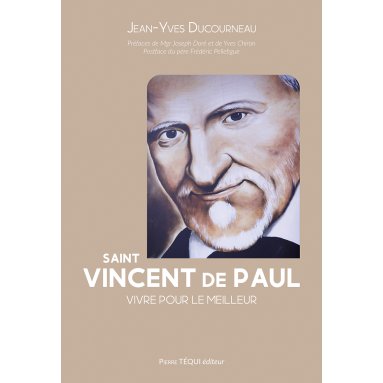 Jean-Yves Ducourneau - Saint Vincent de Paul vivre pour le meilleur