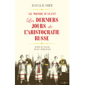 Le monde d'avant - Les derniers jours de l’aristocratie russe -