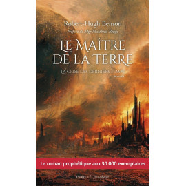 Robert-Hugh Benson - Le maitre de la terre - La crise des derniers temps - Version poche