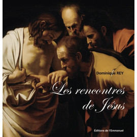 Mgr Dominique Rey - Les rencontres de Jésus