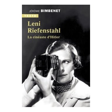 Jérôme Bimbenet - Leni Riefenstahl la cinéaste d'Hitler