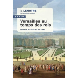 Gosselin Lenotre - Versailles au temps des Rois