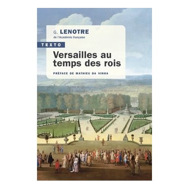 Gosselin Lenotre - Versailles au temps des Rois