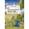 Passionnément Moyen Age - Plaidoyer pour le petit peuple