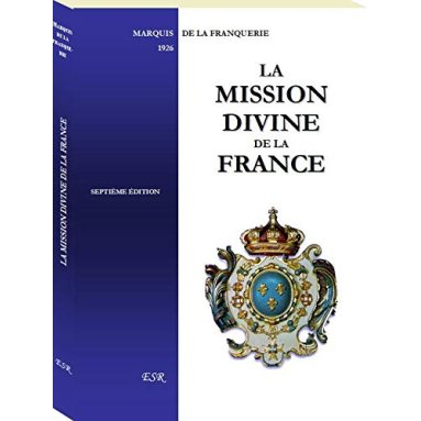 Marquis André de La Franquerie - La mission divine de la France