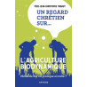 Père Jean-Christophe Thibaut - Un regard chrétien sur… l’agriculture biodynamique - Méthode bio ou pratique occulte ?