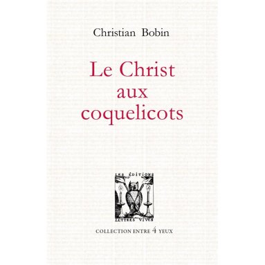 Christian Bobin - Le Christ aux coquelicots