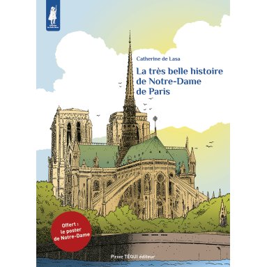 Catherine de Lasa - La très belle histoire de Notre-Dame de Paris - Avec un poster de Notre-Dame