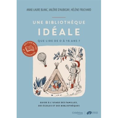 Valérie d'Aubigny - Une bibliothèque idéale Que lire de 0 à 16 ans ? - Edition revue et augmentée