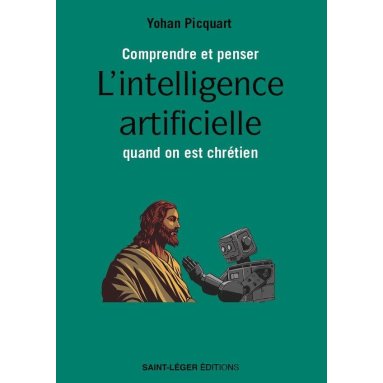 Yohan Picquart - Comprendre et penser l'Intelligence Artificielle quand on est chrétien