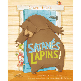 Ciara Flood - Satanés lapins! Venez faire la connaissance des insupportables nouveaux voisins de M. Ours