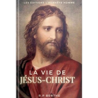 R.P. Augustin Berthe - La vie de Jésus-Christ - hn