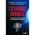 L'étrange débâcle - Comment la France a perdu sa souveraineté énergétique