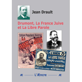 Jean Drault - Drumont, La France Juive et la Libre Parole