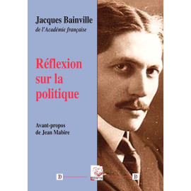 Jacques Bainville - Réflexion sur la politique