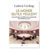 Ludivic Greiling - Le monde qu'ils veulent - Lire et écouter nos élites pour comprendre la révolution en cours