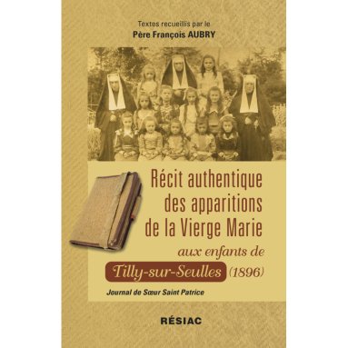 Père François Aubry - Récit authentique des apparitions de la Vierge Marie aux enfants de Tilly-sur-Seulles (1896)