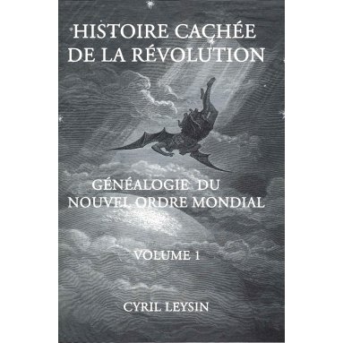 Cyril Leysin - Histoire cachée de la Révolution - Généalogie du Nouvel Ordre mondial