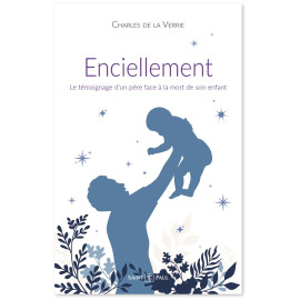 Charles de La Verrie - Enciellement - Le témoignage d'un père face à la mort de son enfant.