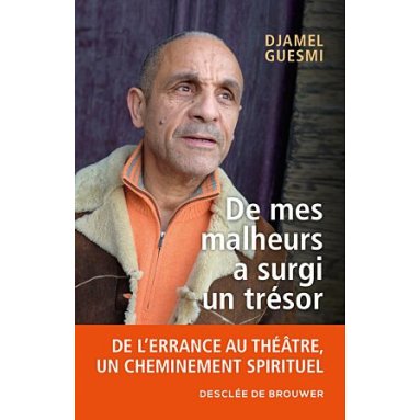 Djamel Guesmi  - De mes malheurs a surgi un trésor