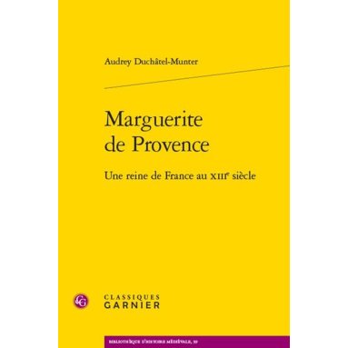 Audrey Duchâtel-Munter - Marguerite de Provence - Une reine de France au XIIIe siècle