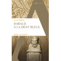 Harald à la dent bleue - Viking, roi, chrétien