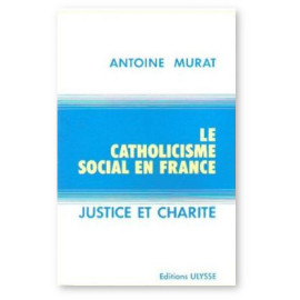 Le Catholicisme social en France - Justice et Charité