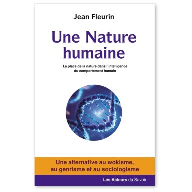 Jean Fleurin - Une nature humaine - La place de la nature dans l'intelligence du comportement humain -