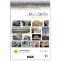 Le Mur de Berlin - Histoire, chute et après