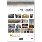 Le Mur de Berlin - Histoire, chute et après