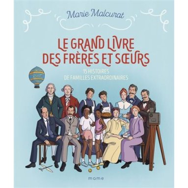 Marie Malcurat - Le grand livre des frères et soeurs - 15 histoires de familles extraordinaires