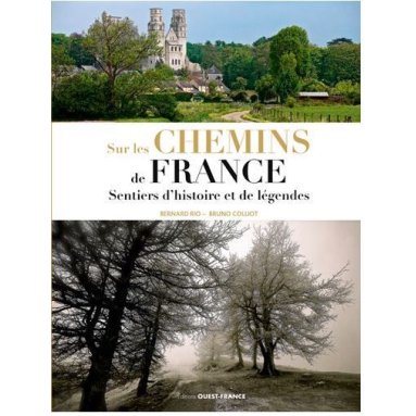 Bernard Rio - Sur les chemins de France - Sentiers d'histoire et de légendes