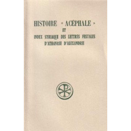 Athanase d'Alexandrie - Histoire « acéphale » et Index syriaque des Lettres festales d'Athanase d'Alexandrie (SC 317)