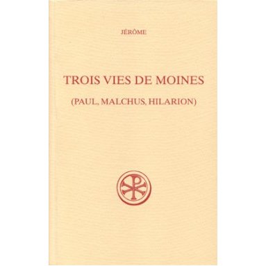 Jérôme - Trois vies de moines (Paul, Malchus,Hilarion) (SC 508)