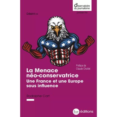 Rodolphe Cart - La Menace néo-conservatrice - Une France et une Europe sous influence