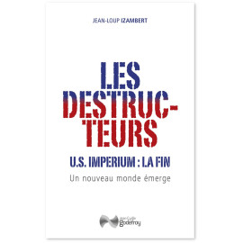 Jean-Louis Izambert - Les destructeurs - US imperium : la fin. Un nouveau monde émerge