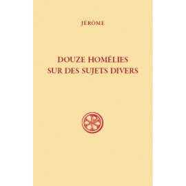 Jérôme - Douze homélies sur des sujets divers (SC 593)