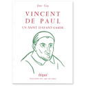 Vincent de Paul un saint d'avant-garde