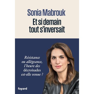 Sonia Mabrouk - Et si demain tout s'inversait -