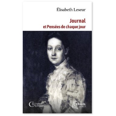 Elisabeth Leseur - Journal et Pensées de chaque jour