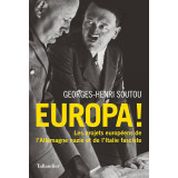 Europa ! - Les projets européens de l'Allemagne nazie et de l'Italie fasciste